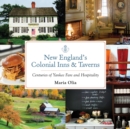 New England's Colonial Inns & Taverns : Centuries of Yankee Fare and Hospitality - eBook