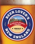 Beer Lover's New England : Best Breweries, Brewpubs & Beer Bars - eBook