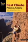 Best Climbs Phoenix, Arizona : The Best Sport and Trad Routes in the Area - Book