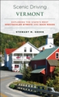 Scenic Driving Vermont : Exploring the State's Most Spectacular Byways and Back Roads - eBook