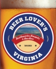 Beer Lover's Virginia : Best Breweries, Brewpubs & Beer Bars - eBook