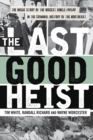 The Last Good Heist : The Inside Story of The Biggest Single Payday in the Criminal History of the Northeast - eBook