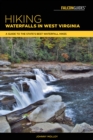 Hiking Waterfalls in West Virginia : A Guide to the State's Best Waterfall Hikes - Book