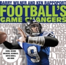 Football's Game Changers : Icons, Record Breakers, Scandals, Super Bowls, and More - Book
