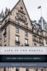 Life at the Dakota : New York's Most Unusual Address - Book