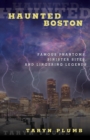 Haunted Boston : Famous Phantoms, Sinister Sites, and Lingering Legends - eBook