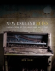 New England Ruins : Photographs of the Abandoned Northeast - eBook