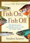 Fish On, Fish Off : The Misadventures and Odd Encounters of the Self-Taught Angler - Book