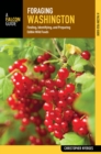 Foraging Washington : Finding, Identifying, and Preparing Edible Wild Foods - eBook
