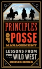 Principles of Posse Management : Lessons from the Old West for Today's Leaders - eBook