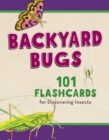 Backyard Bugs : 101 Flashcards for Discovering Insects - Book
