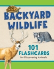 Backyard Wildlife : 101 Flashcards for Discovering Animals - Book