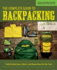 Backpacker The Complete Guide to Backpacking : Field-Tested Gear, Advice, and Know-How for the Trail - Book