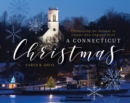 Connecticut Christmas : Celebrating the Holiday in Classic New England Style - eBook