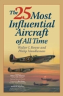 The 25 Most Influential Aircraft of All Time - Book
