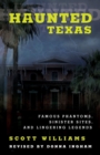 Haunted Texas : Famous Phantoms, Sinister Sites, and Lingering Legends - Book