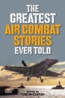 Greatest Air Combat Stories Ever Told - eBook