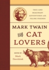 Mark Twain for Cat Lovers : True and Imaginary Adventures with Feline Friends - eBook