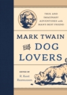 Mark Twain for Dog Lovers : True and Imaginary Adventures with Man's Best Friend - eBook
