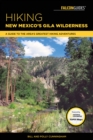 Hiking New Mexico's Gila Wilderness : A Guide to the Area's Greatest Hiking Adventures - Book