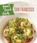 Great Food Finds San Francisco : Delicious Food from the City's Top Eateries - Book