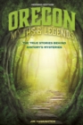 Oregon Myths and Legends : The True Stories behind History's Mysteries - Book