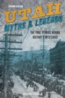Utah Myths and Legends : The True Stories behind History's Mysteries - Book