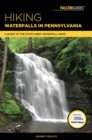 Hiking Waterfalls in Pennsylvania : A Guide to the State's Best Waterfall Hikes - eBook
