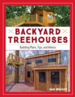 Backyard Treehouses : Building Plans, Tips, and Advice - Book