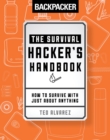 Backpacker The Survival Hacker's Handbook : How to Survive with Just About Anything - eBook