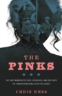 Pinks : The First Women Detectives, Operatives, and Spies with the Pinkerton National Detective Agency - eBook