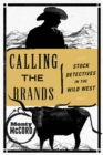 Calling the Brands : Stock Detectives in the Wild West - Book