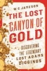 Lost Canyon of Gold : The Discovery of the Legendary Lost Adams Diggings - eBook