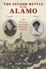 The Second Battle of the Alamo : How Two Women Saved Texas's Most Famous Landmark - Book