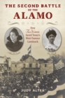 The Second Battle of the Alamo : How Two Women Saved Texas's Most Famous Landmark - eBook