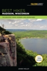 Best Hikes Madison, Wisconsin : The Greatest Views, Scenery, and Adventures - eBook