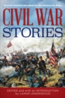 Civil War Stories : 40 of the Greatest Tales about the War Between the States - eBook
