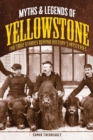 Myths and Legends of Yellowstone : The True Stories behind History's Mysteries - eBook