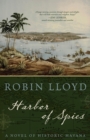 Harbor of Spies : A Novel of Historic Havana - eBook