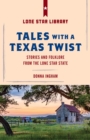 Tales with a Texas Twist : Original Stories And Enduring Folklore From The Lone Star State - eBook