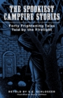 The Spookiest Campfire Stories : Forty Frightening Tales Told by the Firelight - eBook