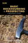 Basic Rockhounding and Prospecting : A Beginner's Guide - eBook
