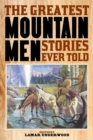 Greatest Mountain Men Stories Ever Told - eBook