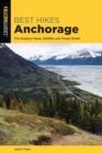 Best Hikes Anchorage : The Greatest Views, Wildlife, and Forest Strolls - eBook
