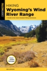 Hiking Wyoming's Wind River Range : A Guide to the Area's Greatest Hiking Adventures - eBook