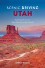 Scenic Driving Utah : Exploring the State's Most Spectacular Back Roads - Book