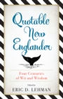 Quotable New Englander : Four Centuries of Wit and Wisdom - Book