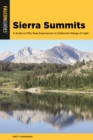 Sierra Summits : A Guide to Fifty Peak Experiences in California's Range of Light - Book