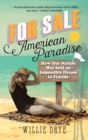 For Sale -- American Paradise : How Our Nation Was Sold an Impossible Dream in Florida - Book