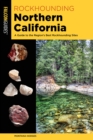 Rockhounding Northern California : A Guide to the Region's Best Rockhounding Sites - eBook